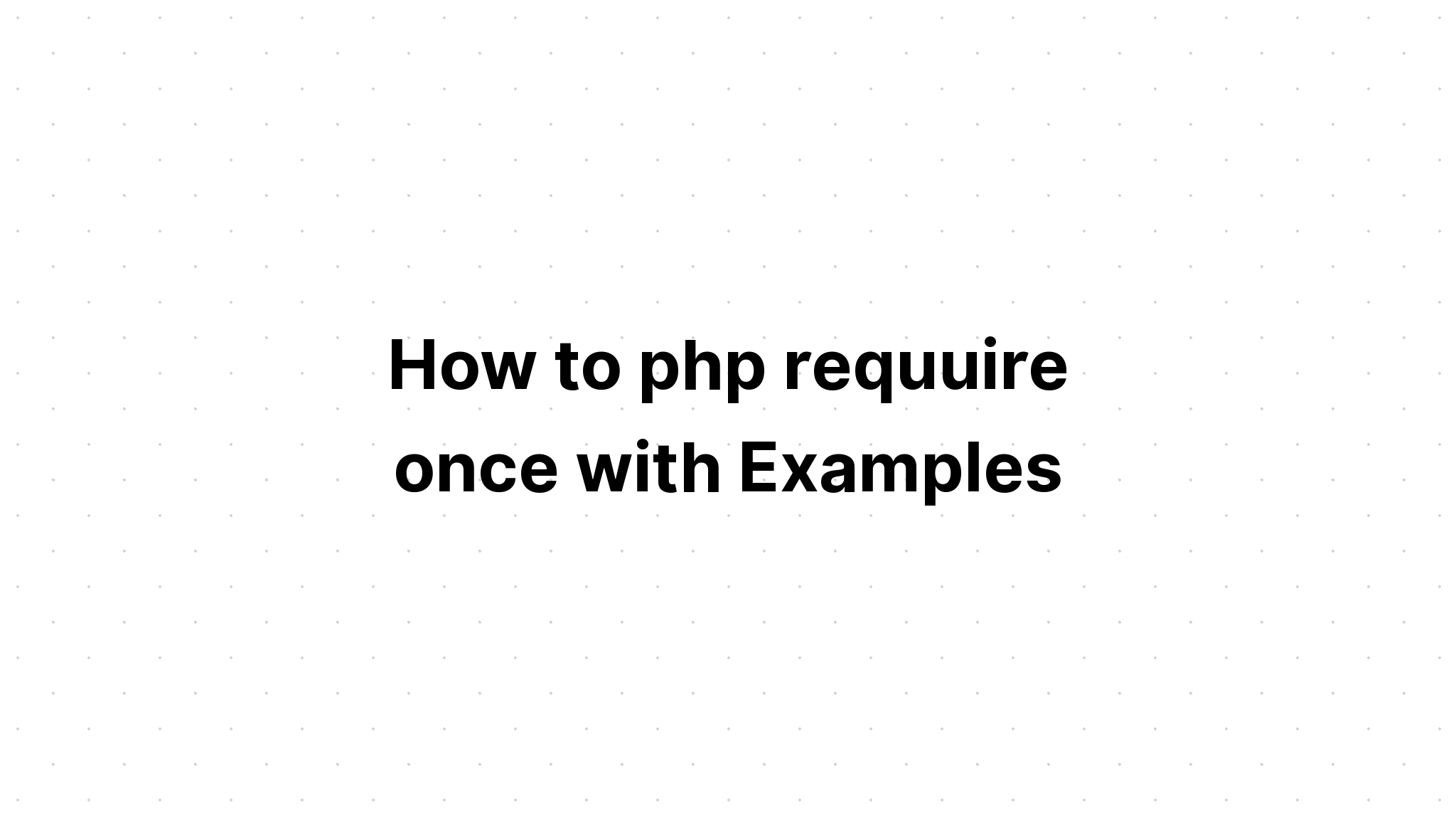 Cách php request_once với các ví dụ
